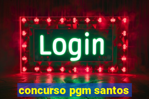 concurso pgm santos